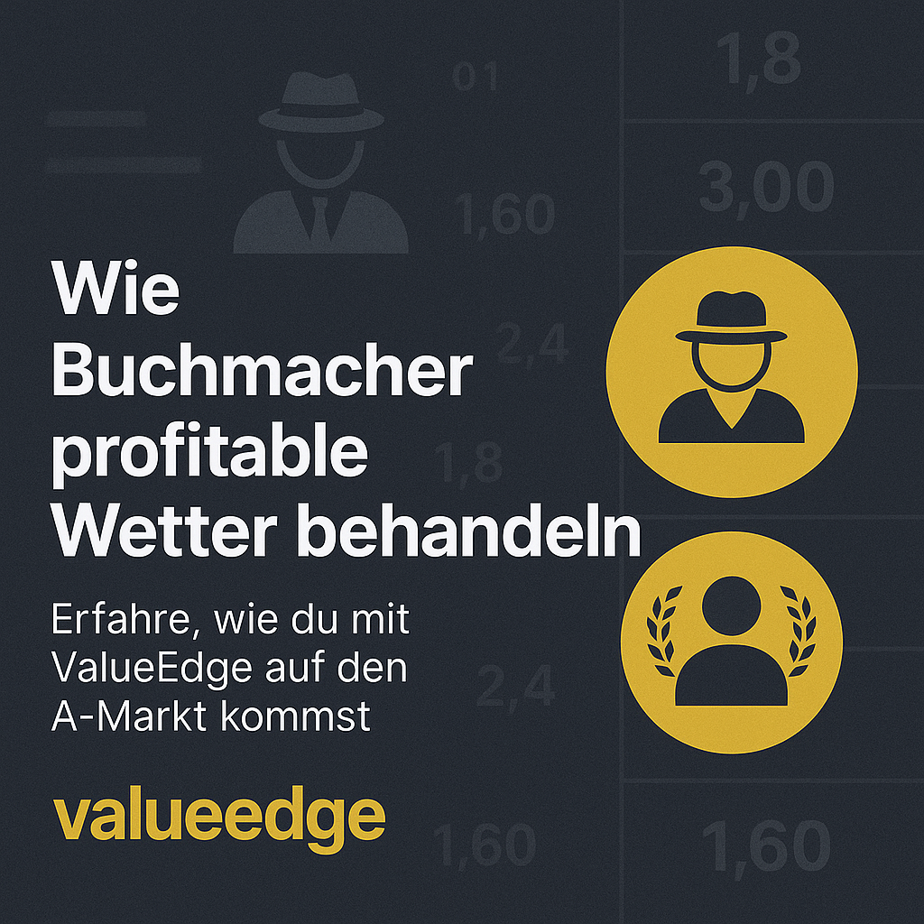 ValueEdge Grafik: Wie Buchmacher profitable Wetter behandeln und warum A-Markt Wetten wichtig sind.